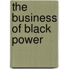 The Business of Black Power door Laura Hill