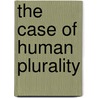 The Case of Human Plurality by Yoder Joshua