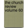 The Church Review Volume 60 door Unknown Author