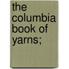 The Columbia Book of Yarns; door Anna Schumacker