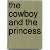 The Cowboy and the Princess by Lori Wilde