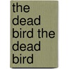 The Dead Bird The Dead Bird by Remy Charlip