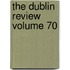 The Dublin Review Volume 70