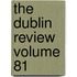 The Dublin Review Volume 81