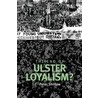 The End of Ulster Loyalism? door Peter Shirlow