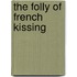 The Folly Of French Kissing