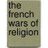 The French Wars of Religion