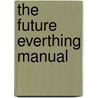 The Future Everthing Manual by Kevin Smith