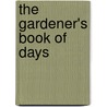 The Gardener's Book Of Days door Holly Kerr Forsyth