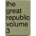The Great Republic Volume 3