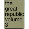 The Great Republic Volume 3 door Charles Morris