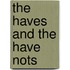 The Haves and the Have Nots