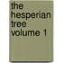 The Hesperian Tree Volume 1