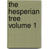 The Hesperian Tree Volume 1 by John James Piatt