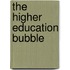The Higher Education Bubble