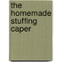 The Homemade Stuffing Caper