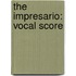 The Impresario: Vocal Score