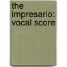 The Impresario: Vocal Score door Amadeus Mozart Wolfgang