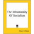 The Inhumanity Of Socialism