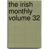 The Irish Monthly Volume 32 door Unknown Author