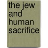The Jew and Human Sacrifice by Hermann Leberecht Strack