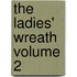 The Ladies' Wreath Volume 2