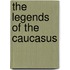 The Legends of the Caucasus