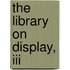 The Library On Display, Iii