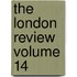 The London Review Volume 14