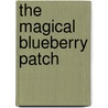 The Magical Blueberry Patch door Tara Michelle Fischer