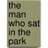 The Man Who Sat in the Park