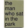 The Man Who Sat in the Park door Louise Schofield