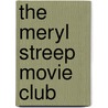 The Meryl Streep Movie Club door Mia March