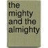 The Mighty and the Almighty