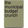 The Municipal Budget Crunch door Roger L. Kemp