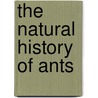 The Natural History of Ants door Pierre Huber