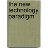 The New Technology Paradigm by Steve R. Romeo