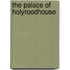 The Palace Of Holyroodhouse