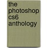 The Photoshop Cs6 Anthology door Corrie Haffly