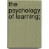 The Psychology of Learning;