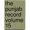 The Punjab Record Volume 15 door Punjab Chief Court