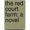 The Red Court Farm; A Novel door Mrs Henry Wood