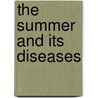 The Summer and Its Diseases door James Cornelius Wilson
