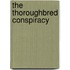 The Thoroughbred Conspiracy