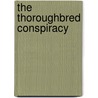 The Thoroughbred Conspiracy door Robert Monahan