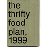 The Thrifty Food Plan, 1999 door United States Government