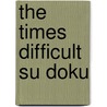 The Times Difficult Su Doku door Times Uk