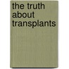 The Truth About Transplants door Paulette Pratt