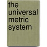 The Universal Metric System door Alfred Colin
