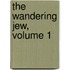The Wandering Jew, Volume 1